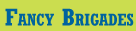 Fancy Brigades